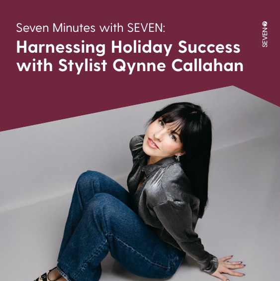 Seven Minutes with SEVEN: Harnessing Holiday Success with Stylist Qynne Callahan